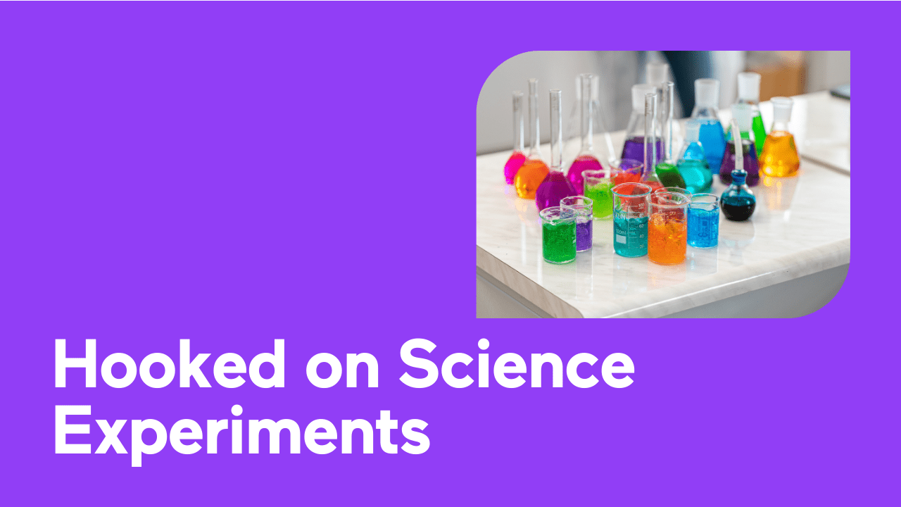 Colorful science experiment glassware on a table with text 'Hooked on Science Experiments'.