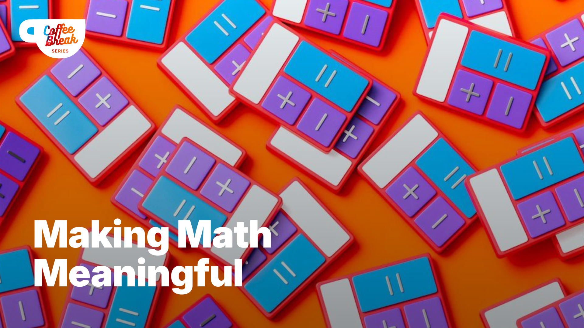 Colorful calculator toys on orange background with 'Making Math Meaningful' text