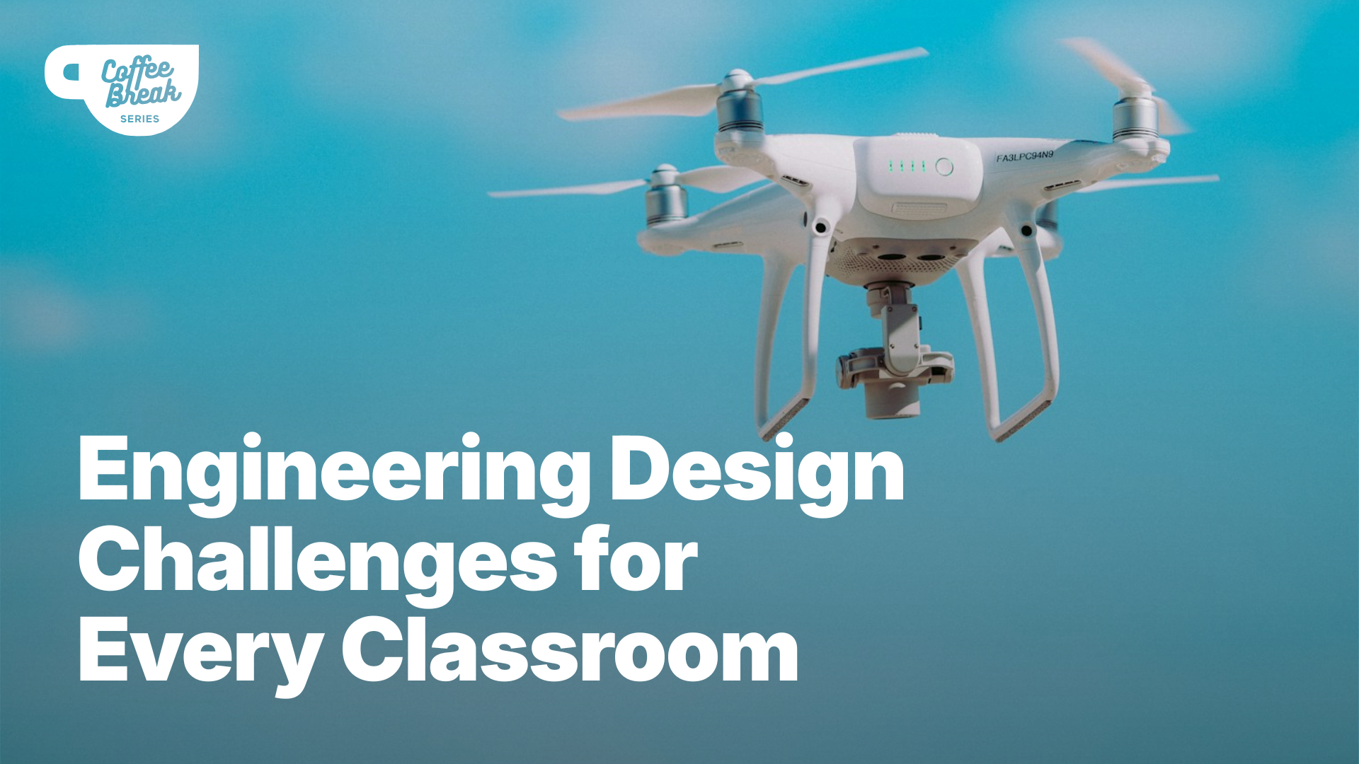A drone flying against a clear blue sky with 'Engineering Design Challenges for Every Classroom' text.