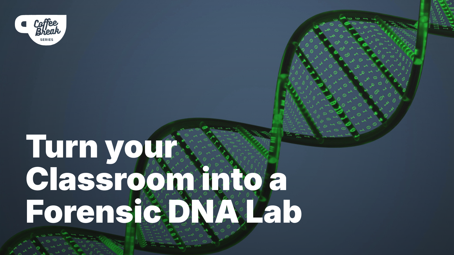 Digital illustration of green DNA strand with 'Turn your Classroom into a Forensic DNA Lab' text.