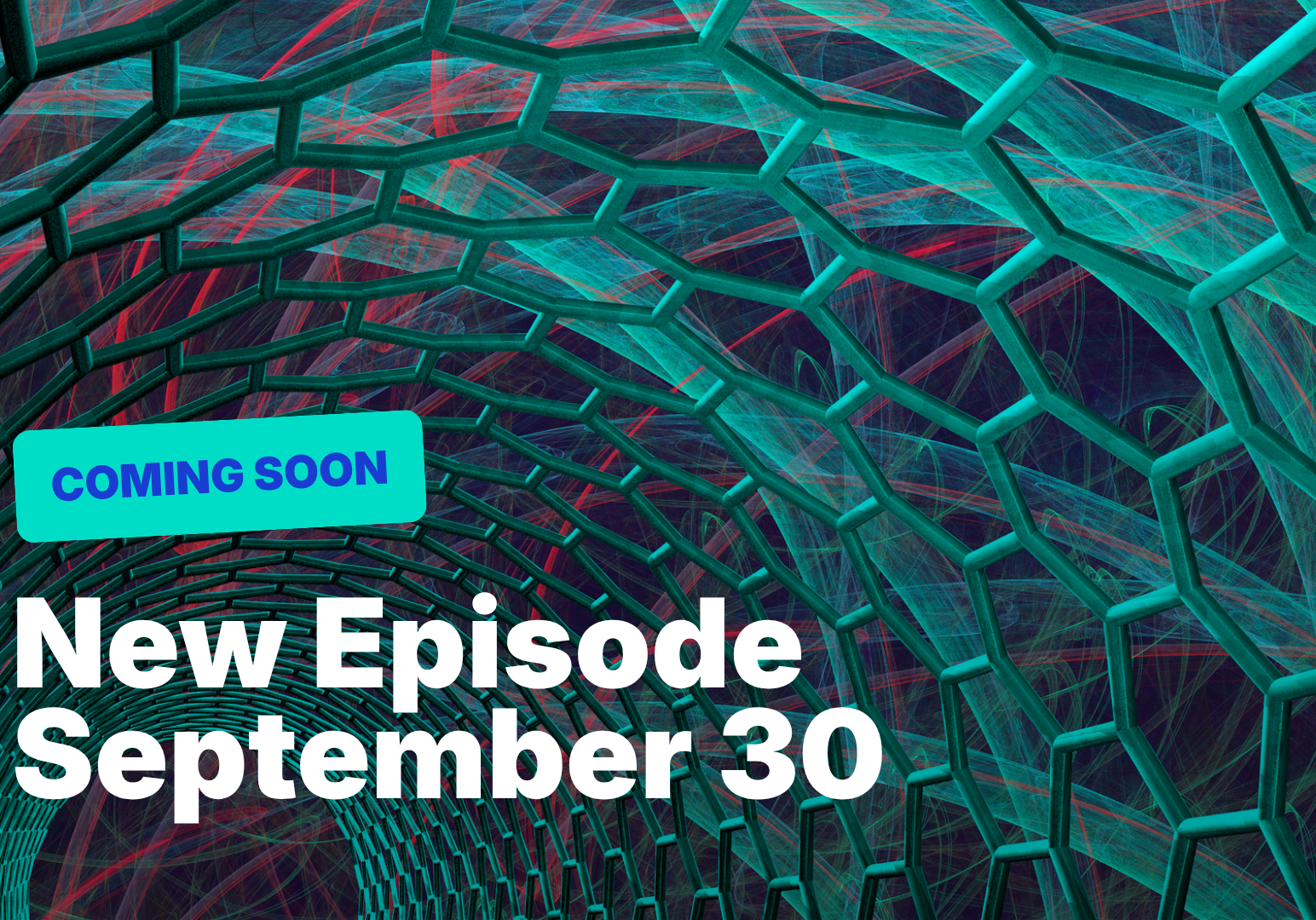 Hexagonal pattern with 'Coming Soon' and 'New Episode September 30'.